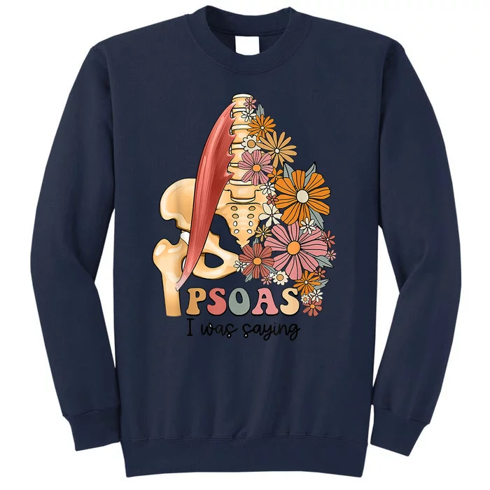 Psoas I Was Saying Physical Therapist Funny Yoga Tall Sweatshirt