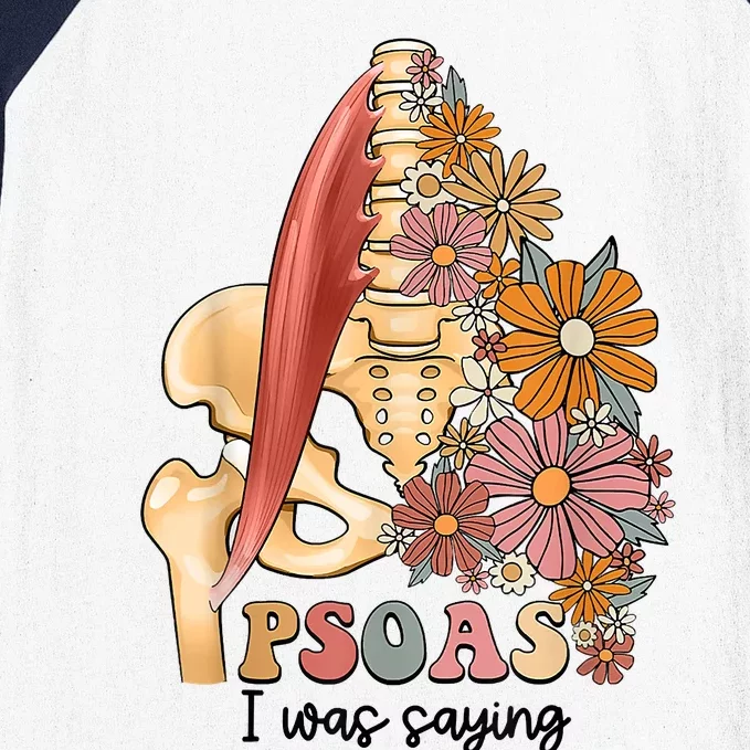 Psoas I Was Saying Physical Therapist Funny Yoga Baseball Sleeve Shirt