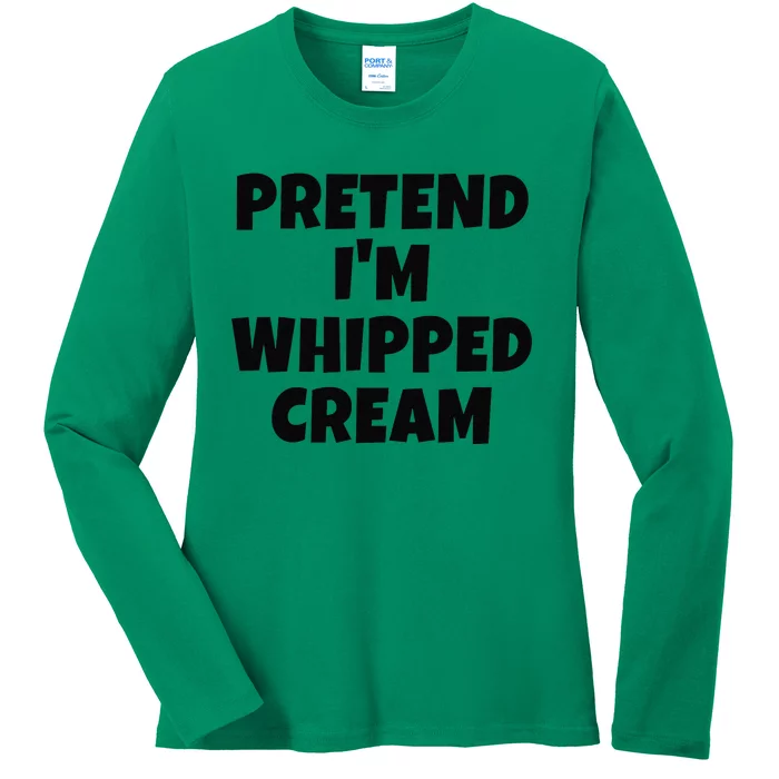 Pretend IM Whipped Cream Thanksgiving Funny Food Costume Ladies Long Sleeve Shirt