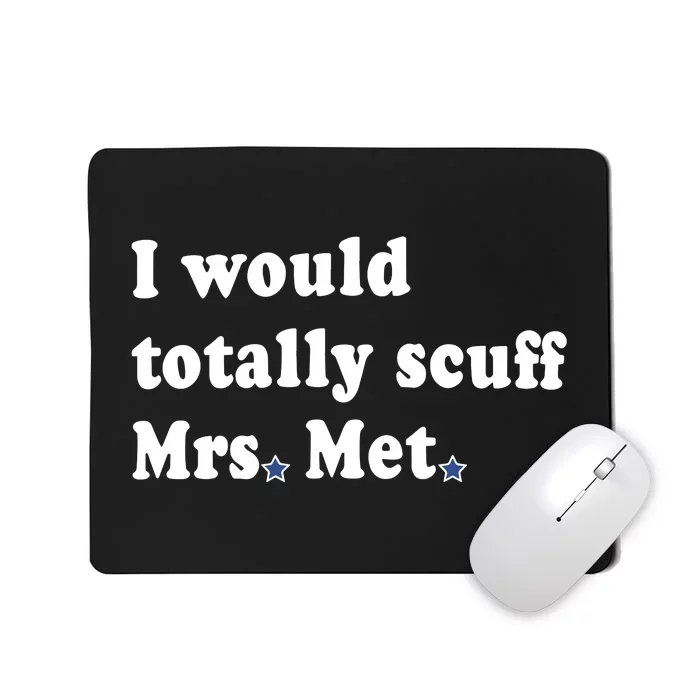 Phillygoat I Would Totally Scuff Mrs. Met Mousepad