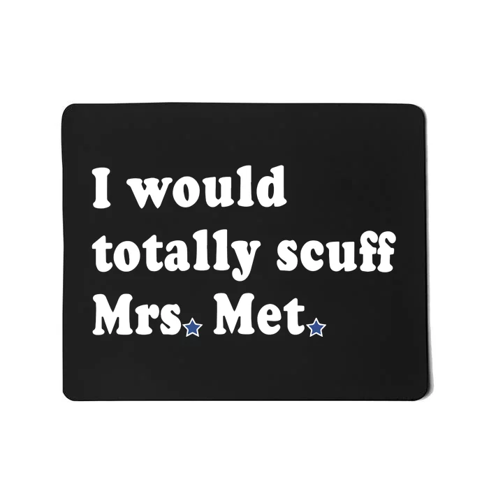 Phillygoat I Would Totally Scuff Mrs. Met Mousepad