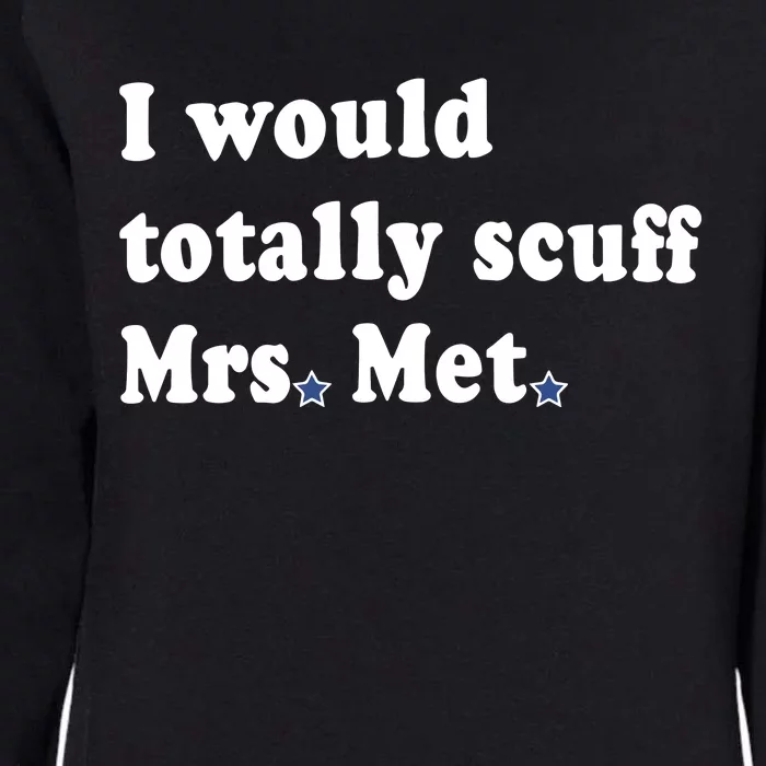 Phillygoat I Would Totally Scuff Mrs. Met Womens California Wash Sweatshirt