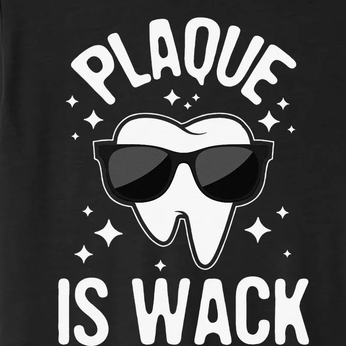 Plaque Is Wack Dentist Tooth Dental Hygienist Assistant ChromaSoft Performance T-Shirt