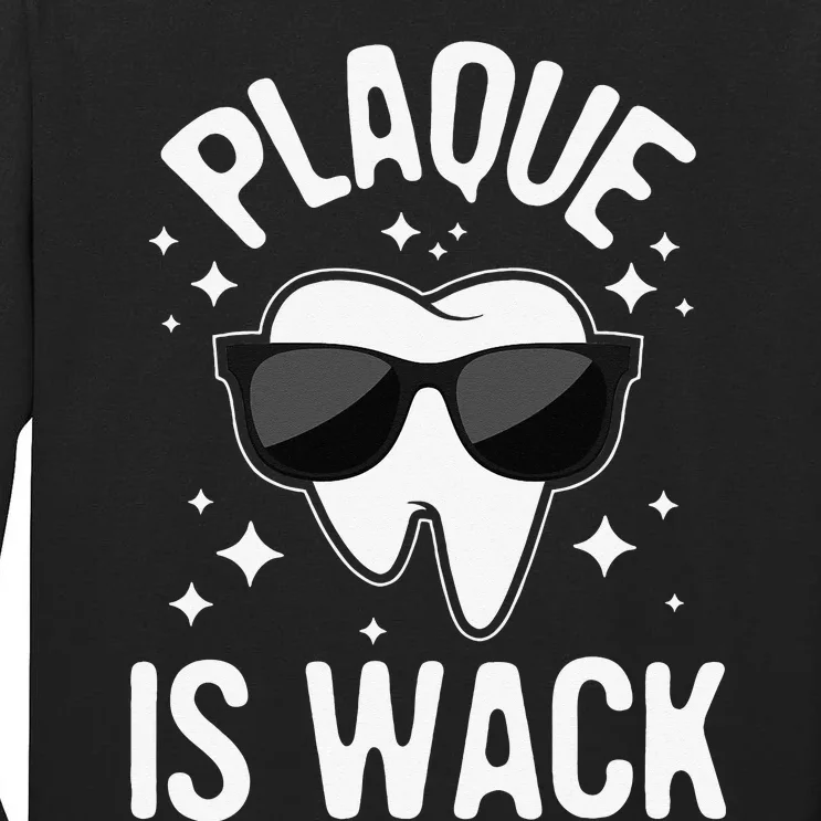 Plaque Is Wack Dentist Tooth Dental Hygienist Assistant Tall Long Sleeve T-Shirt