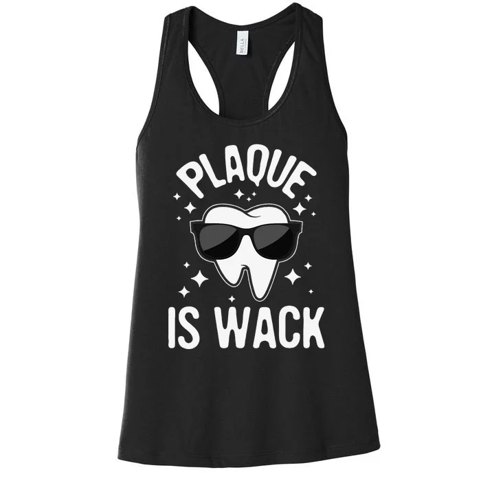 Plaque Is Wack Dentist Tooth Dental Hygienist Assistant Women's Racerback Tank