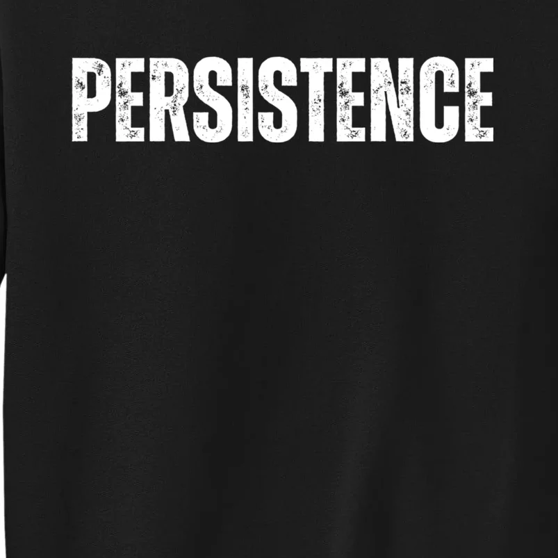 Persistence Inspirational Workout Goal Motivation Sweatshirt