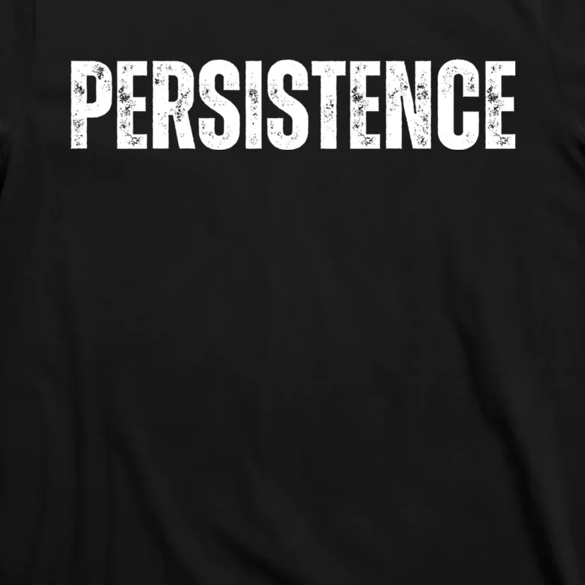 Persistence Inspirational Workout Goal Motivation T-Shirt