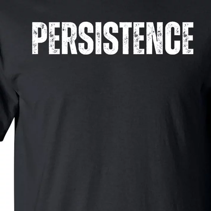 Persistence Inspirational Workout Goal Motivation Tall T-Shirt