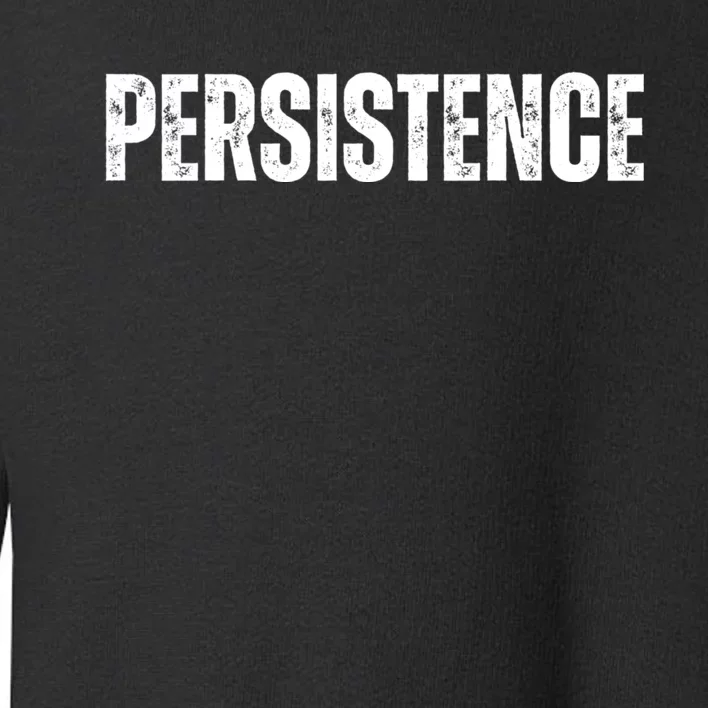 Persistence Inspirational Workout Goal Motivation Toddler Sweatshirt