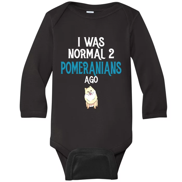 Pomeranian I Was Normal Two Pomeranians Ago Baby Long Sleeve Bodysuit