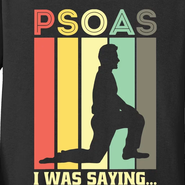 Psoas I Was Saying Physical Therapist Medical Yoga Back Kids Long Sleeve Shirt