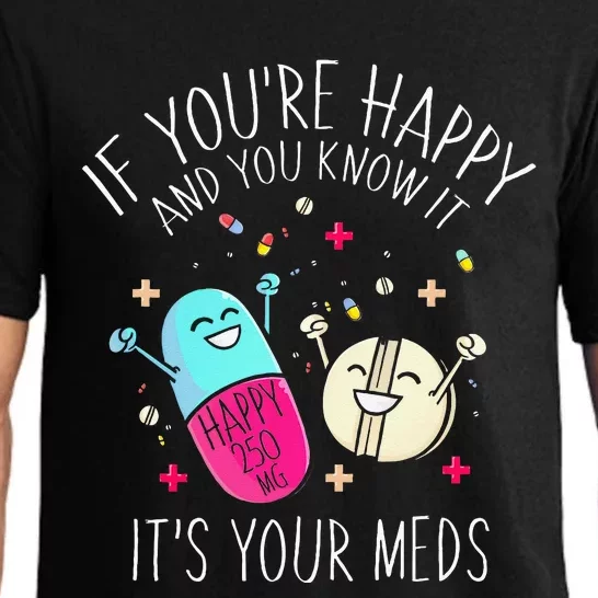 Pills If Youre Happy And You Know It Its Your Meds Pajama Set