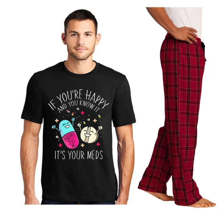 Pills If Youre Happy And You Know It Its Your Meds Pajama Set