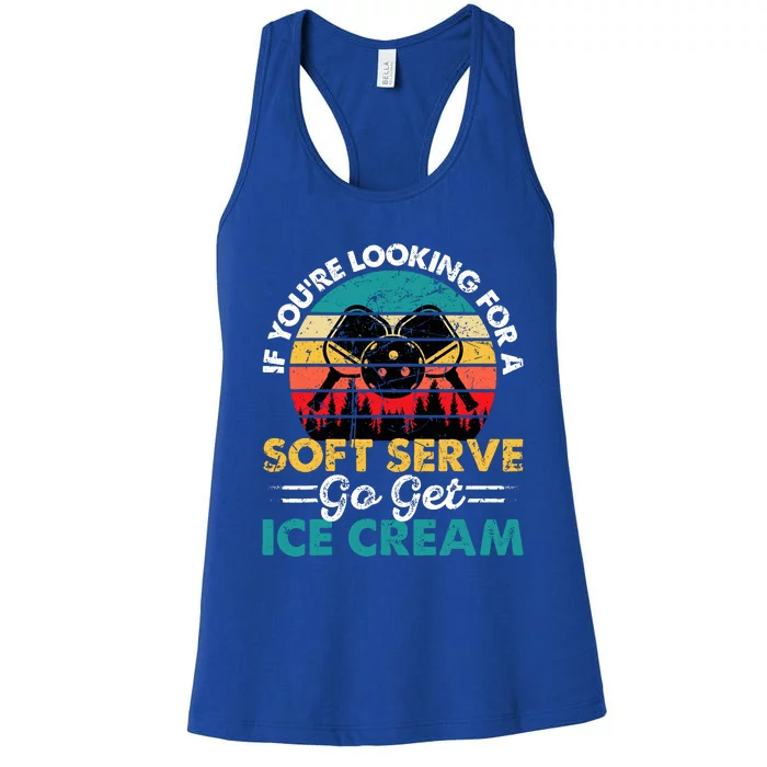 Pickleball If YouRe Looking For Soft Serve Go Get Ice Cream Women's Racerback Tank