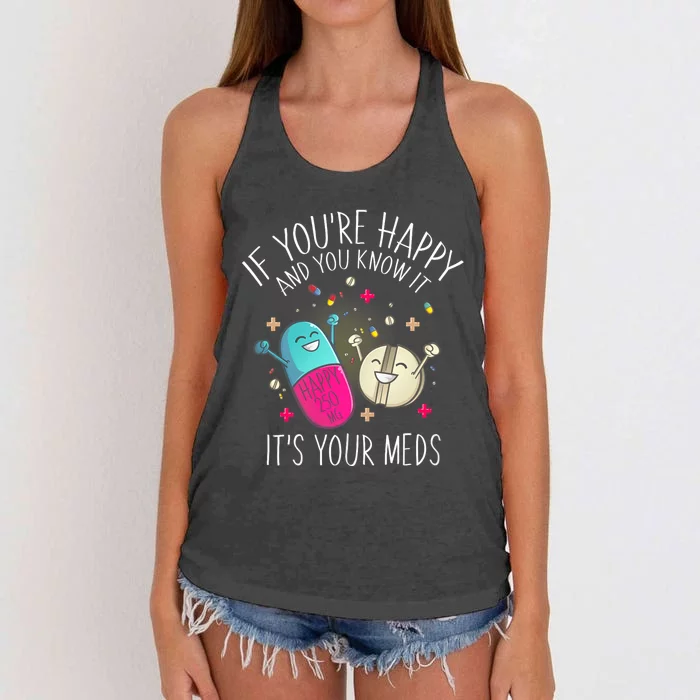 Pills If YouRe Happy And You Know It ItS Your Meds Women's Knotted Racerback Tank