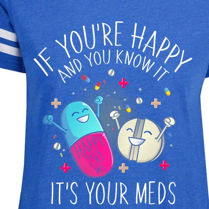 Pills If YouRe Happy And You Know It ItS Your Meds Enza Ladies Jersey Football T-Shirt