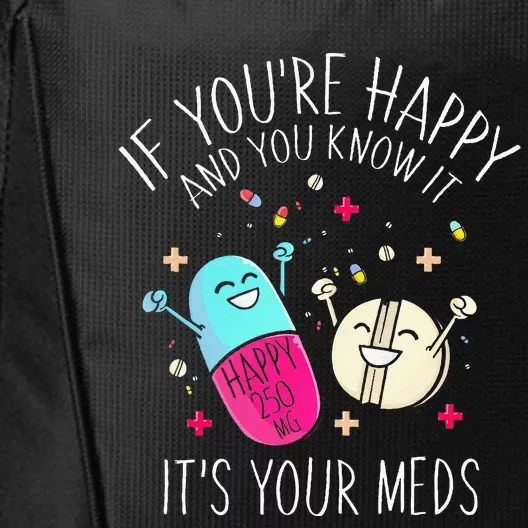 Pills If You're Happy And You Know It It's Your Meds City Backpack