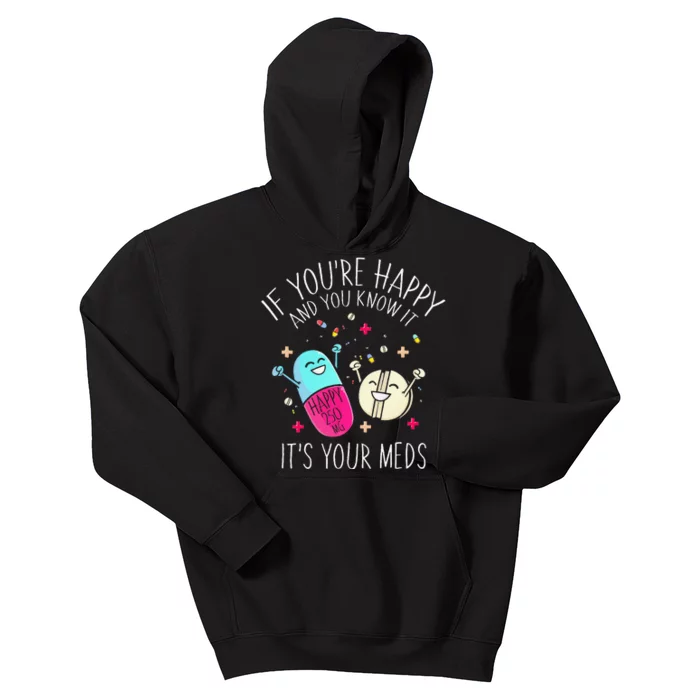 Pills If You're Happy And You Know It It's Your Meds Kids Hoodie