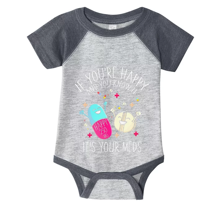 Pills If You're Happy And You Know It It's Your Meds Infant Baby Jersey Bodysuit