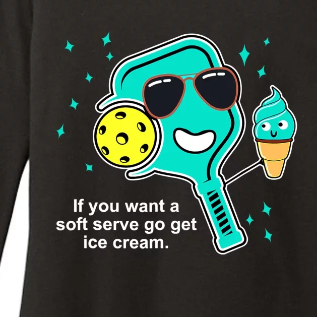 Pickleball If You Want A Soft Serve Go Get Ice Cream Funny Womens CVC Long Sleeve Shirt