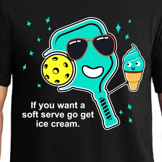 Pickleball If You Want A Soft Serve Go Get Ice Cream Funny Pajama Set