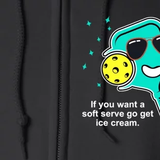 Pickleball If You Want A Soft Serve Go Get Ice Cream Funny Full Zip Hoodie