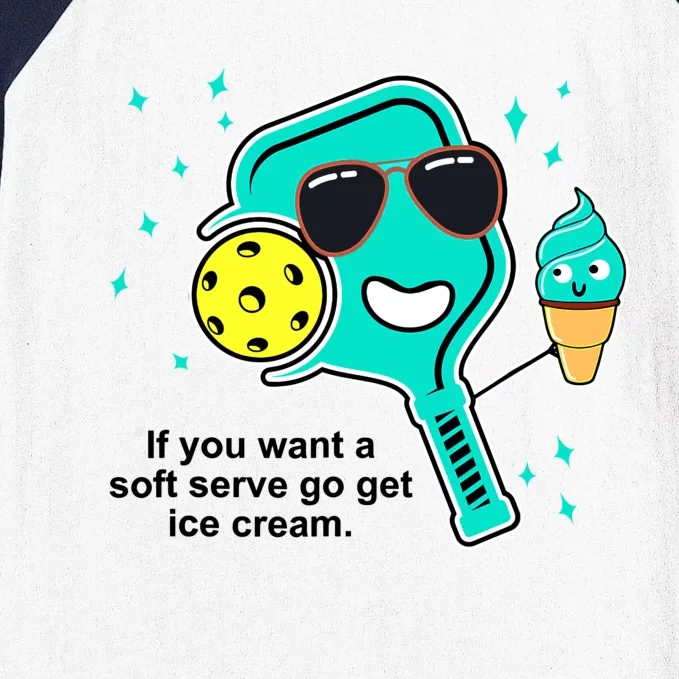 Pickleball If You Want A Soft Serve Go Get Ice Cream Funny Baseball Sleeve Shirt