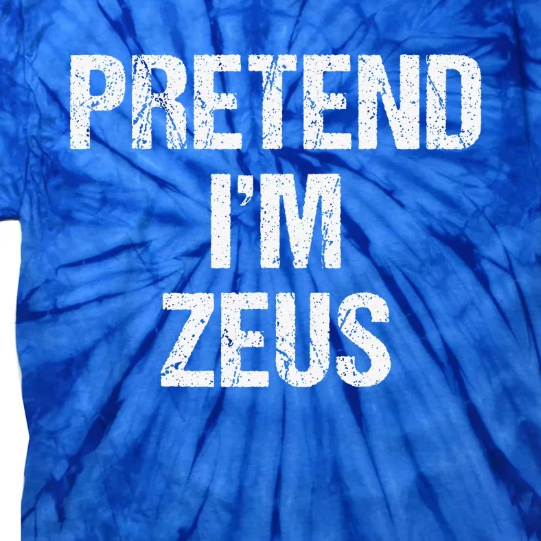 Pretend Im Zeus Costume Greek God Halloween Party Tie-Dye T-Shirt