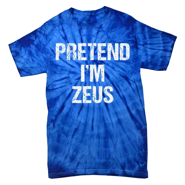 Pretend Im Zeus Costume Greek God Halloween Party Tie-Dye T-Shirt