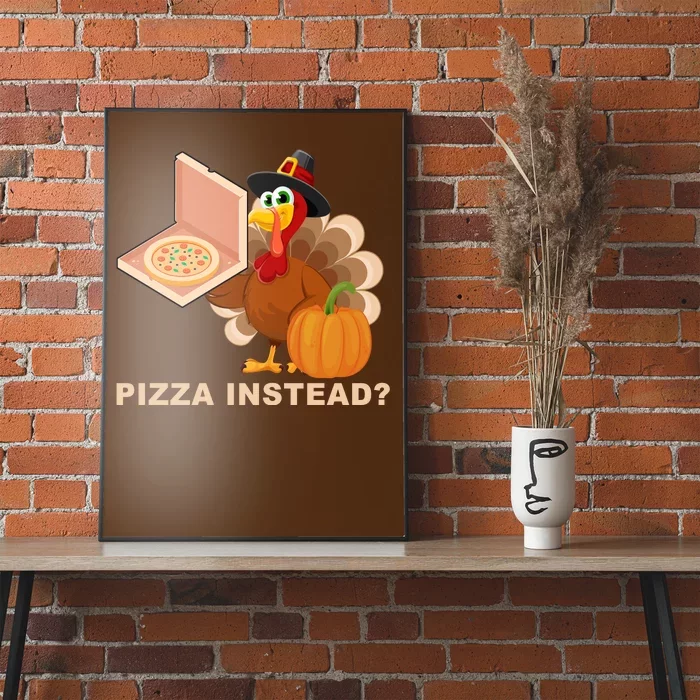 Pizza Instead? Funny Turkey Thanksgiving Poster