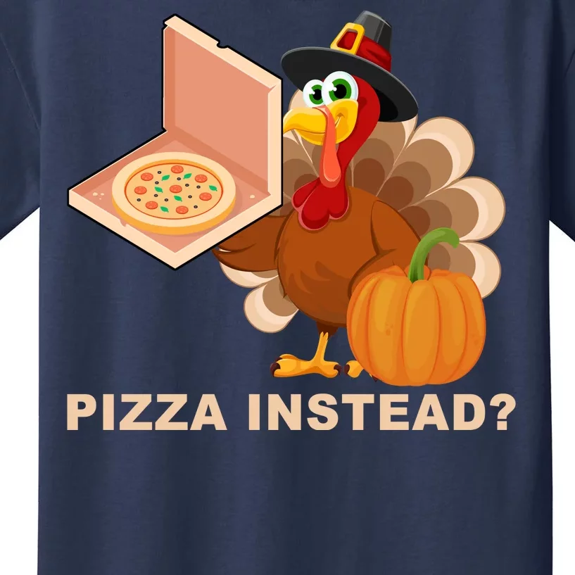 Pizza Instead? Funny Turkey Thanksgiving Kids T-Shirt