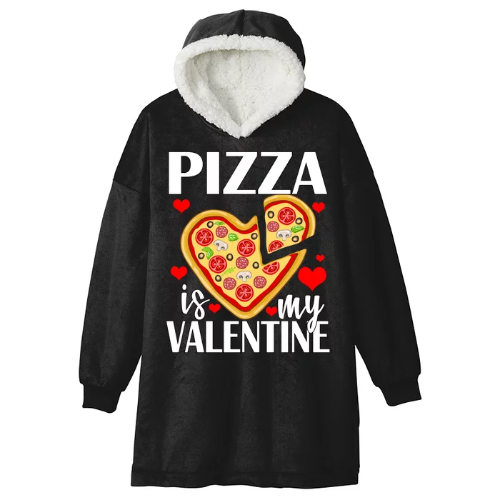 Pizza Is My Valentine Hooded Wearable Blanket