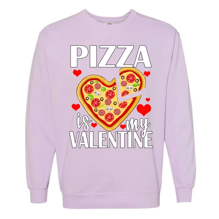 Pizza Is My Valentine Garment-Dyed Sweatshirt