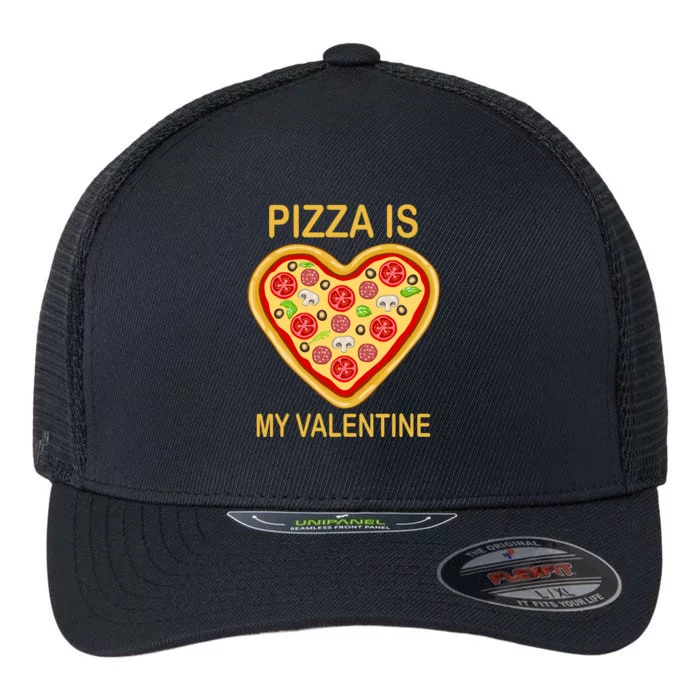 Pizza Is My Valentine Funny Pizza Lover Flexfit Unipanel Trucker Cap