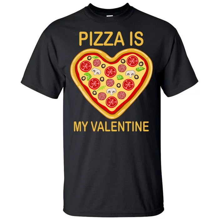 Pizza Is My Valentine Funny Pizza Lover Tall T-Shirt