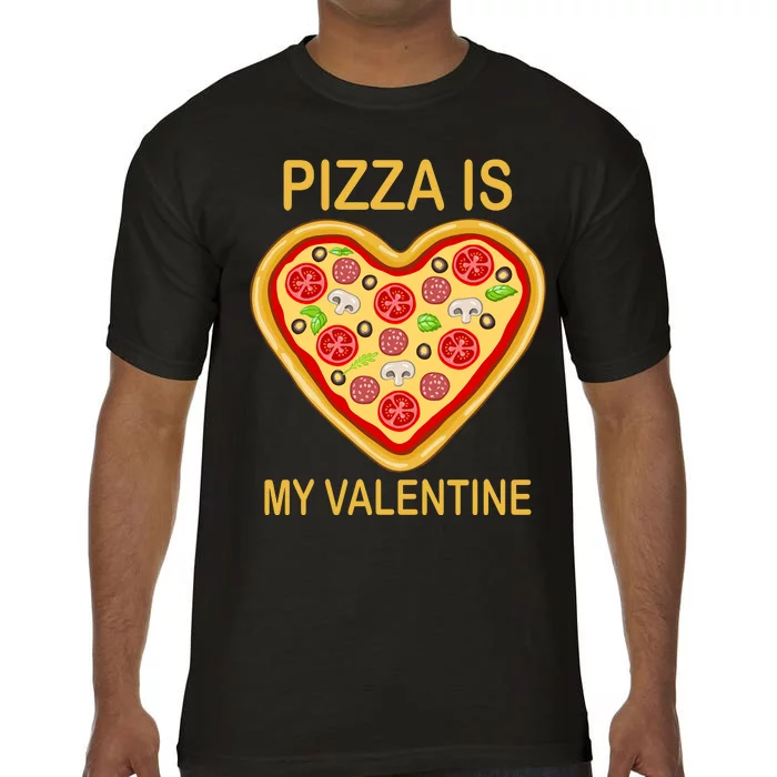 Pizza Is My Valentine Funny Pizza Lover Comfort Colors T-Shirt