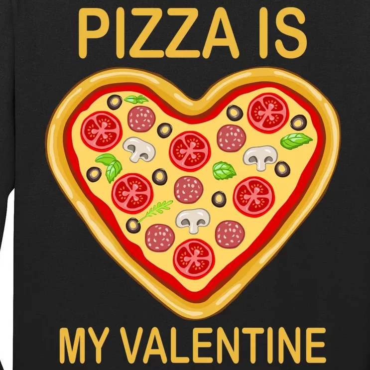 Pizza Is My Valentine Funny Pizza Lover Tall Long Sleeve T-Shirt