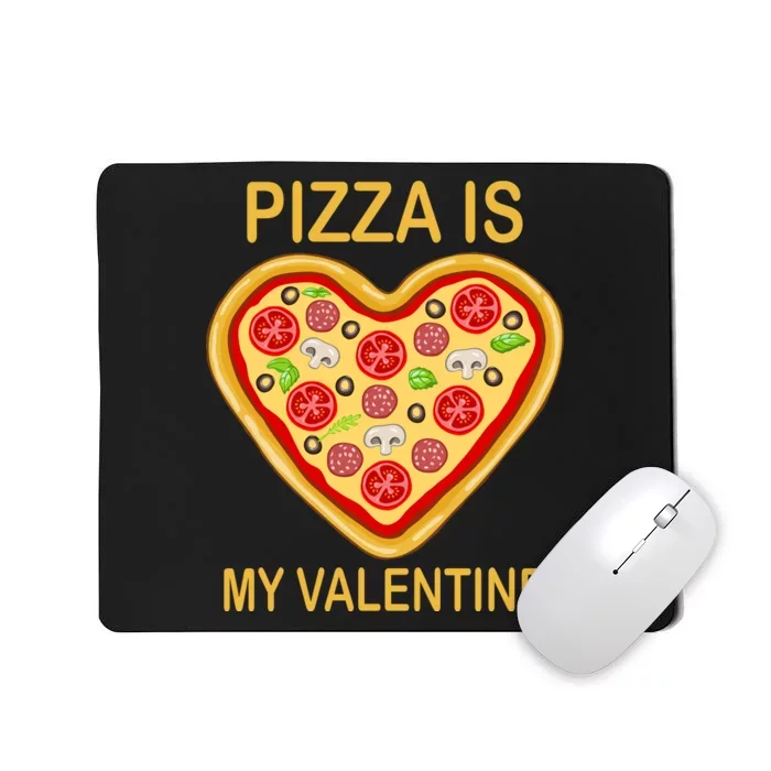 Pizza Is My Valentine Funny Pizza Lover Mousepad