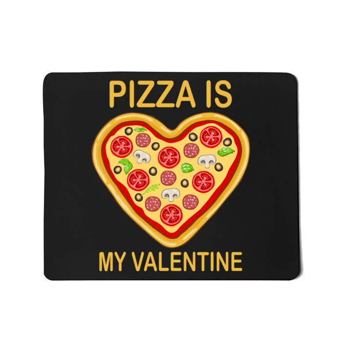 Pizza Is My Valentine Funny Pizza Lover Mousepad