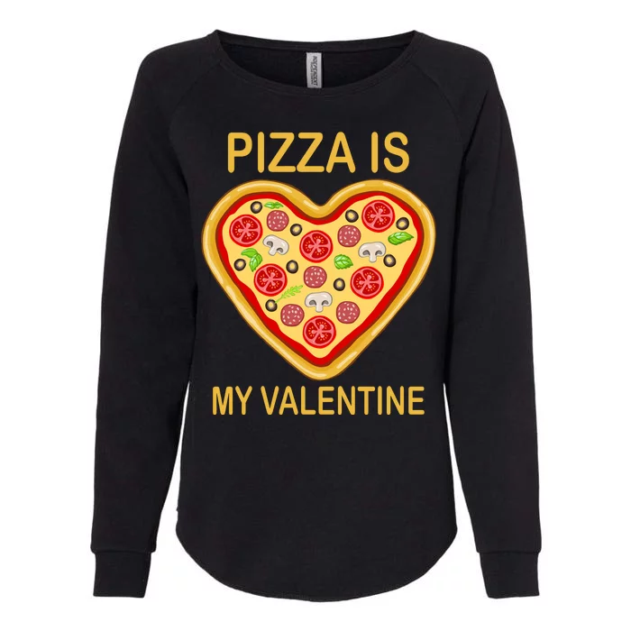 Pizza Is My Valentine Funny Pizza Lover Womens California Wash Sweatshirt