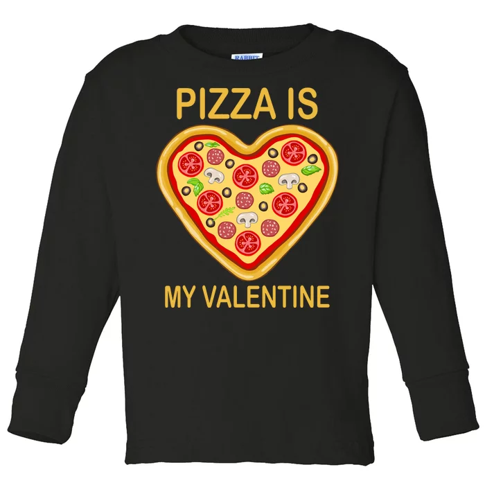 Pizza Is My Valentine Funny Pizza Lover Toddler Long Sleeve Shirt