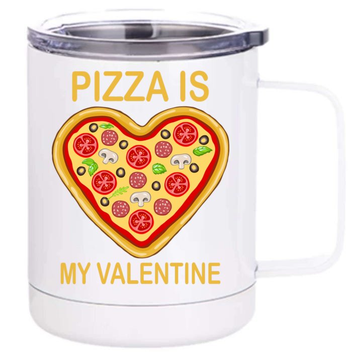 Pizza Is My Valentine Funny Pizza Lover Front & Back 12oz Stainless Steel Tumbler Cup