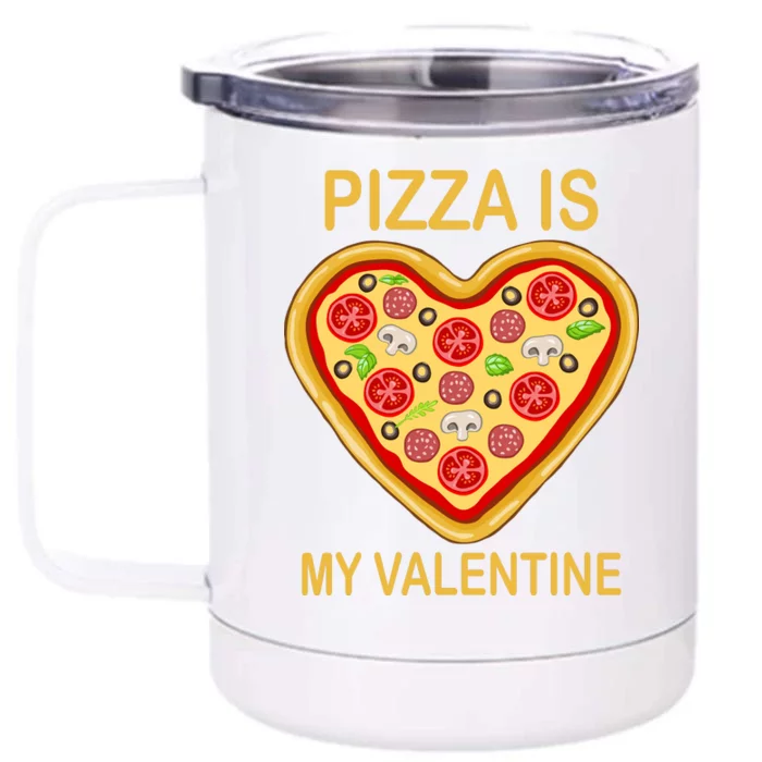 Pizza Is My Valentine Funny Pizza Lover Front & Back 12oz Stainless Steel Tumbler Cup