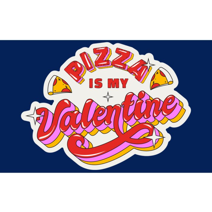 Pizza Is My Valentine Funny Valentine's Day Love Bumper Sticker