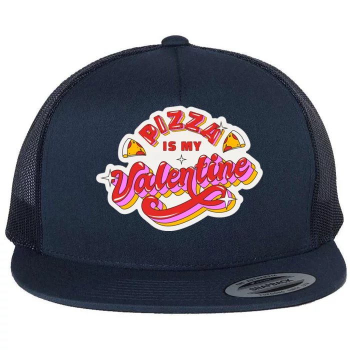 Pizza Is My Valentine Funny Valentine's Day Love Flat Bill Trucker Hat