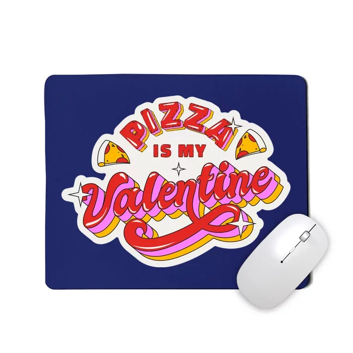 Pizza Is My Valentine Funny Valentine's Day Love Mousepad