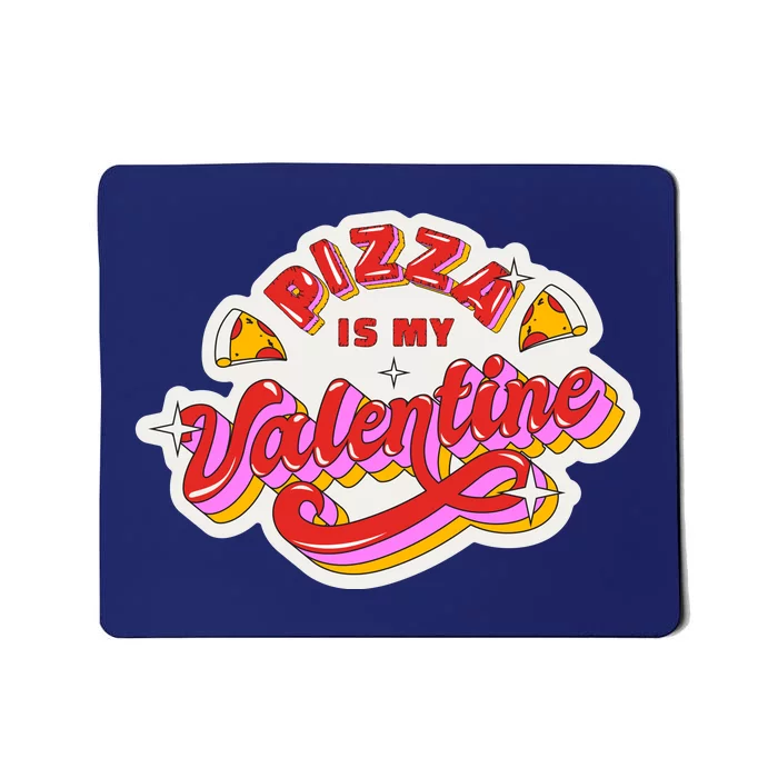 Pizza Is My Valentine Funny Valentine's Day Love Mousepad