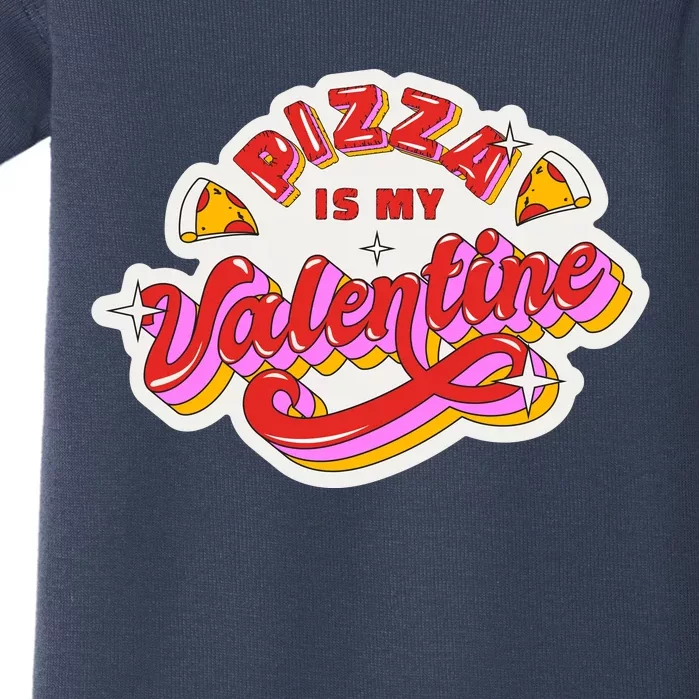 Pizza Is My Valentine Funny Valentine's Day Love Baby Bodysuit