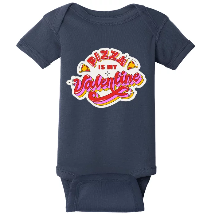 Pizza Is My Valentine Funny Valentine's Day Love Baby Bodysuit