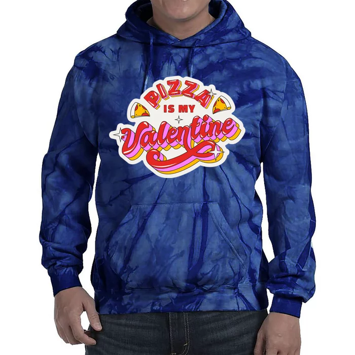 Pizza Is My Valentine Funny Valentine's Day Love Tie Dye Hoodie